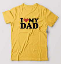 Load image into Gallery viewer, I LOVE MY DAD T-Shirt for Men-Golden Yellow-Ektarfa.online
