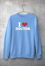 Load image into Gallery viewer, I Love Doctor Sweatshirt for Men/Women