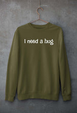 Load image into Gallery viewer, I need a hug Sweatshirt for Men/Women
