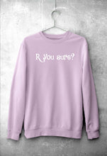 Load image into Gallery viewer, R You sure Sweatshirt for Men/Women