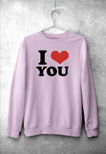 Load image into Gallery viewer, I LOVE YOU Sweatshirt for Men/Women