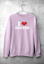 Load image into Gallery viewer, I Love Doctor Sweatshirt for Men/Women
