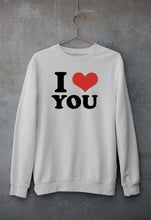 Load image into Gallery viewer, I LOVE YOU Sweatshirt for Men/Women