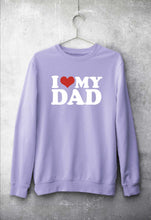Load image into Gallery viewer, I LOVE MY DAD Sweatshirt for Men/Women
