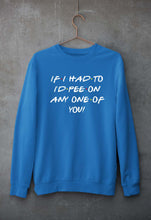Load image into Gallery viewer, if i had to i'd pee on anyone of you Unisex Sweatshirt for Men/Women-Ektarfa.online