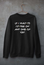 Load image into Gallery viewer, if i had to i'd pee on anyone of you Unisex Sweatshirt for Men/Women-Black-Ektarfa.online