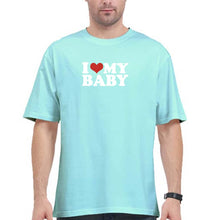 Load image into Gallery viewer, I LOVE MY BABY Oversized T-Shirt for Men
