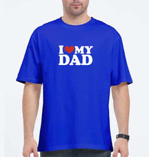Load image into Gallery viewer, I LOVE MY DAD Oversized T-Shirt for Men
