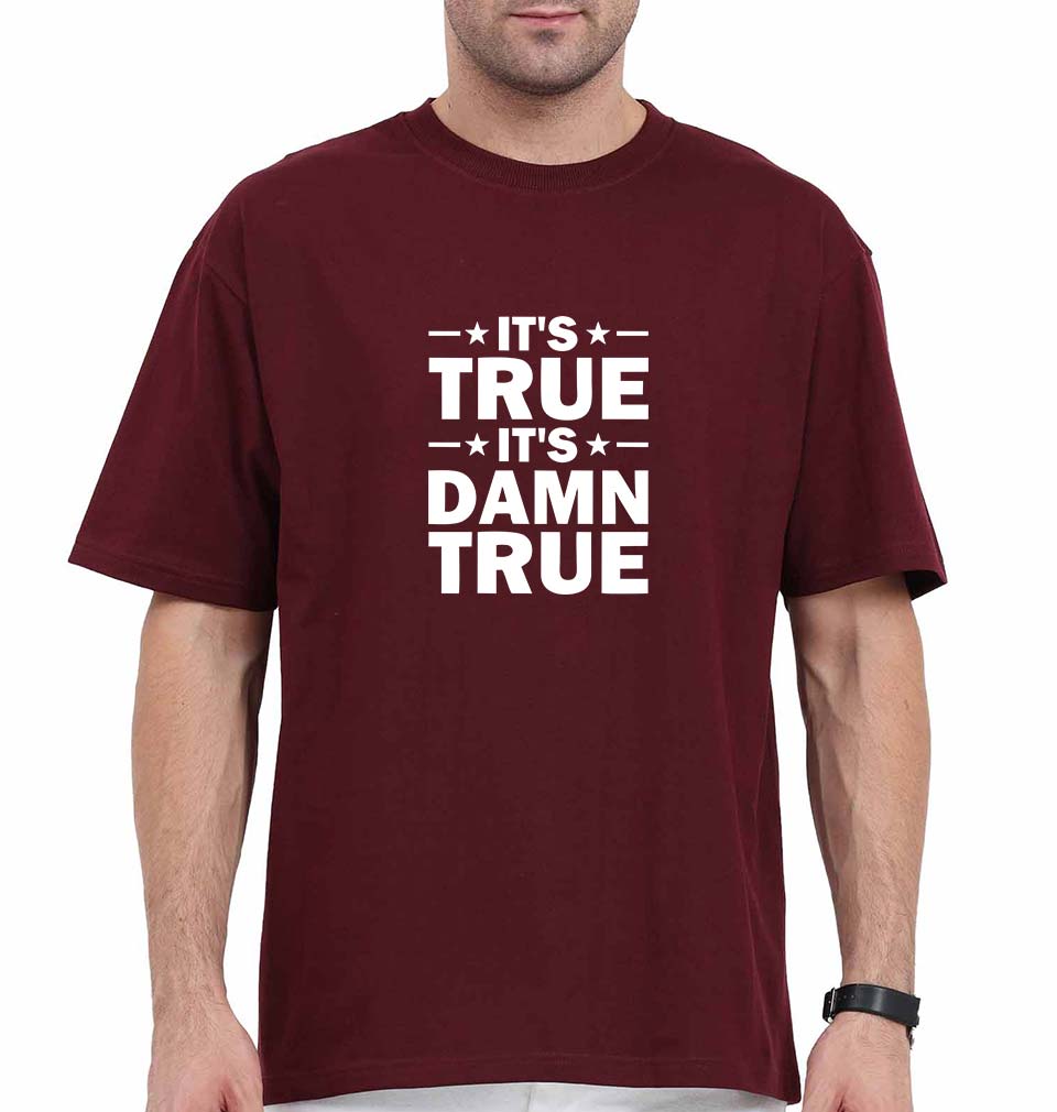 kurt angle it's true it's damn true Oversized T-Shirt for Men-Ektarfa.online