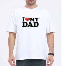 Load image into Gallery viewer, I LOVE MY DAD Oversized T-Shirt for Men
