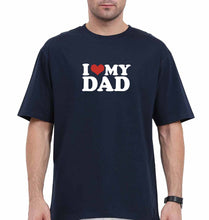 Load image into Gallery viewer, I LOVE MY DAD Oversized T-Shirt for Men
