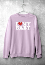Load image into Gallery viewer, I LOVE MY BABY Sweatshirt for Men/Women
