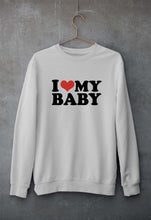 Load image into Gallery viewer, I LOVE MY BABY Sweatshirt for Men/Women
