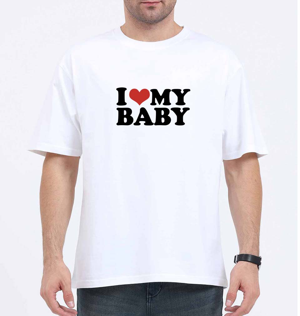 I LOVE MY BABY Oversized T-Shirt for Men