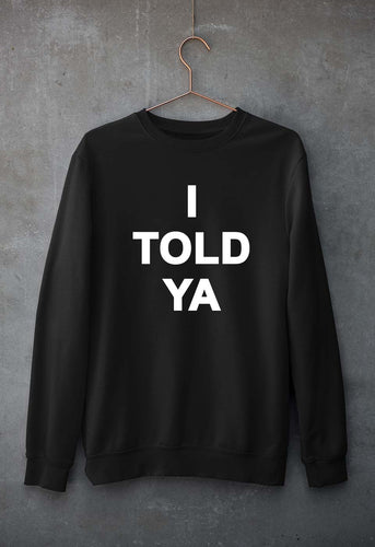 I told ya Sweatshirt for Men/Women-Black-Ektarfa.online