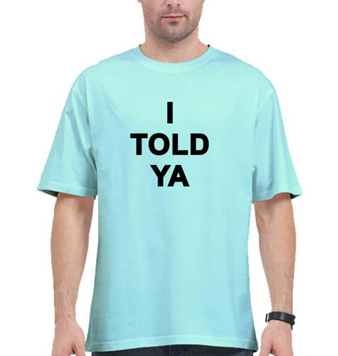 I told ya Oversized T-Shirt for Men-Mint-Ektarfa.online