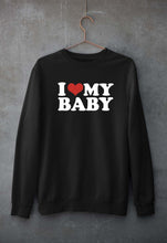 Load image into Gallery viewer, I LOVE MY BABY Sweatshirt for Men/Women
