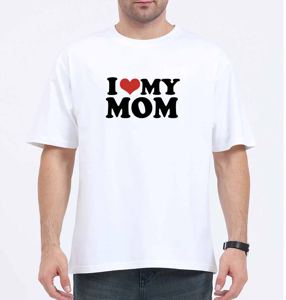 I LOVE MY MOM Oversized T-Shirt for Men