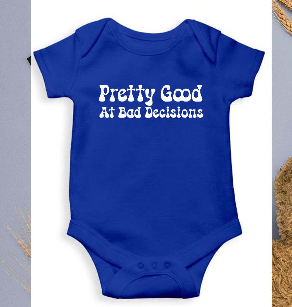 pretty good at bad decisions Kids Romper For Baby Boy/Girl