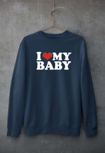 Load image into Gallery viewer, I LOVE MY BABY Sweatshirt for Men/Women
