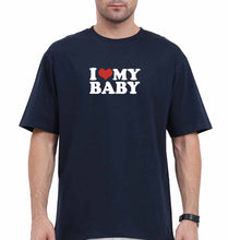 Load image into Gallery viewer, I LOVE MY BABY Oversized T-Shirt for Men
