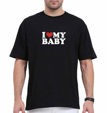 Load image into Gallery viewer, I LOVE MY BABY Oversized T-Shirt for Men
