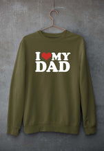 Load image into Gallery viewer, I LOVE MY DAD Sweatshirt for Men/Women

