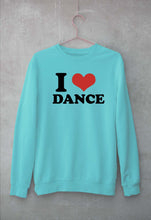 Load image into Gallery viewer, I LOVE DANCE Sweatshirt for Men/Women

