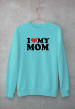 Load image into Gallery viewer, I LOVE MY MOM Sweatshirt for Men/Women
