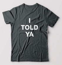 Load image into Gallery viewer, I told ya T-Shirt for Men
