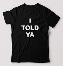 Load image into Gallery viewer, I told ya T-Shirt for Men
