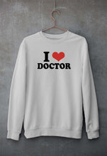 Load image into Gallery viewer, I LOVE DOCTOR Sweatshirt for Men/Women

