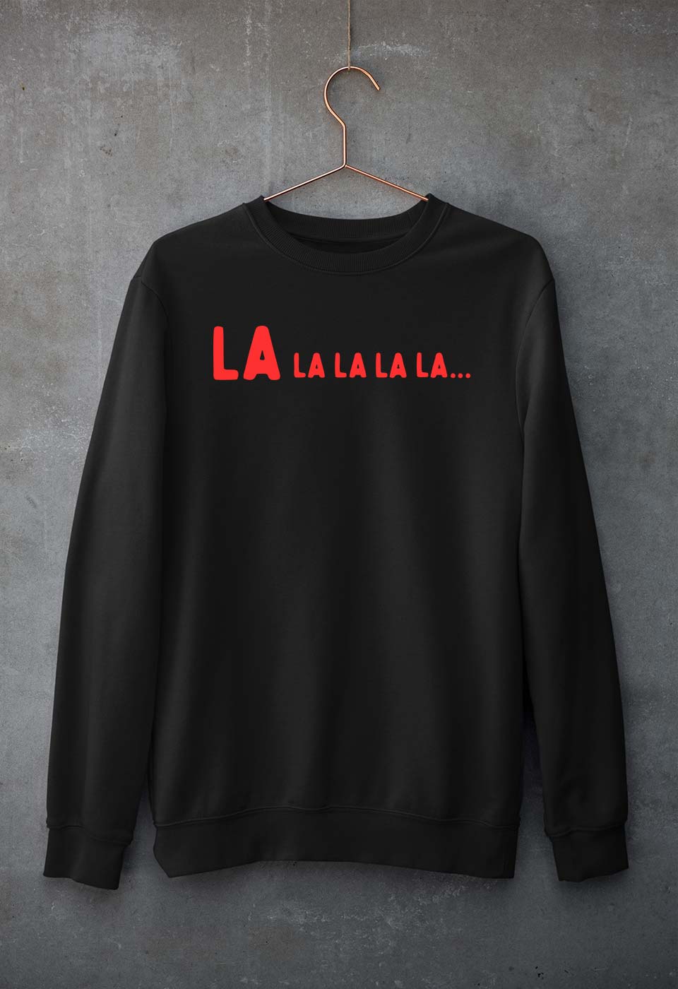 La La La La Sweatshirt for Men/Women