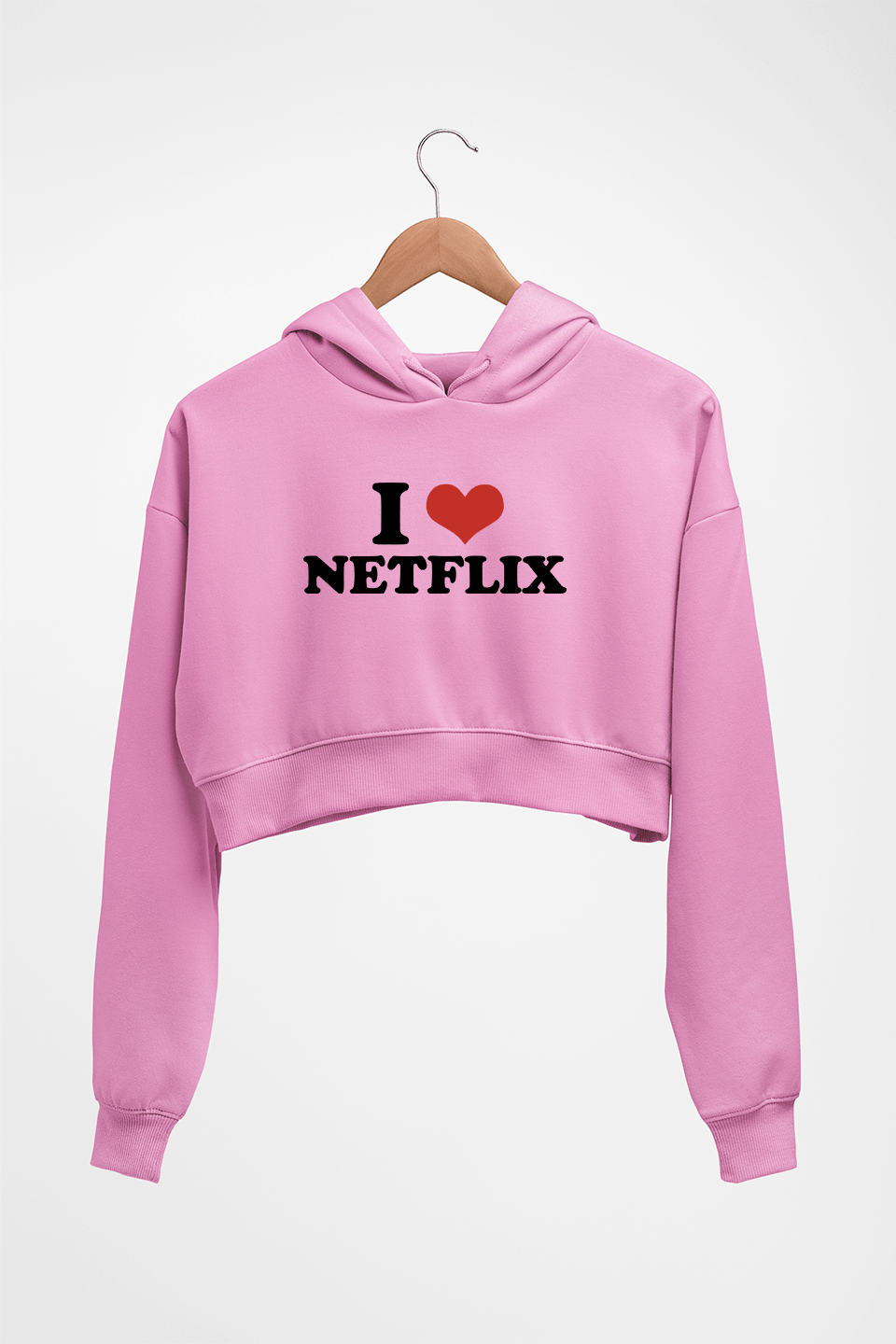 I LOVE NETFLIX HOODIE FOR WOMEN