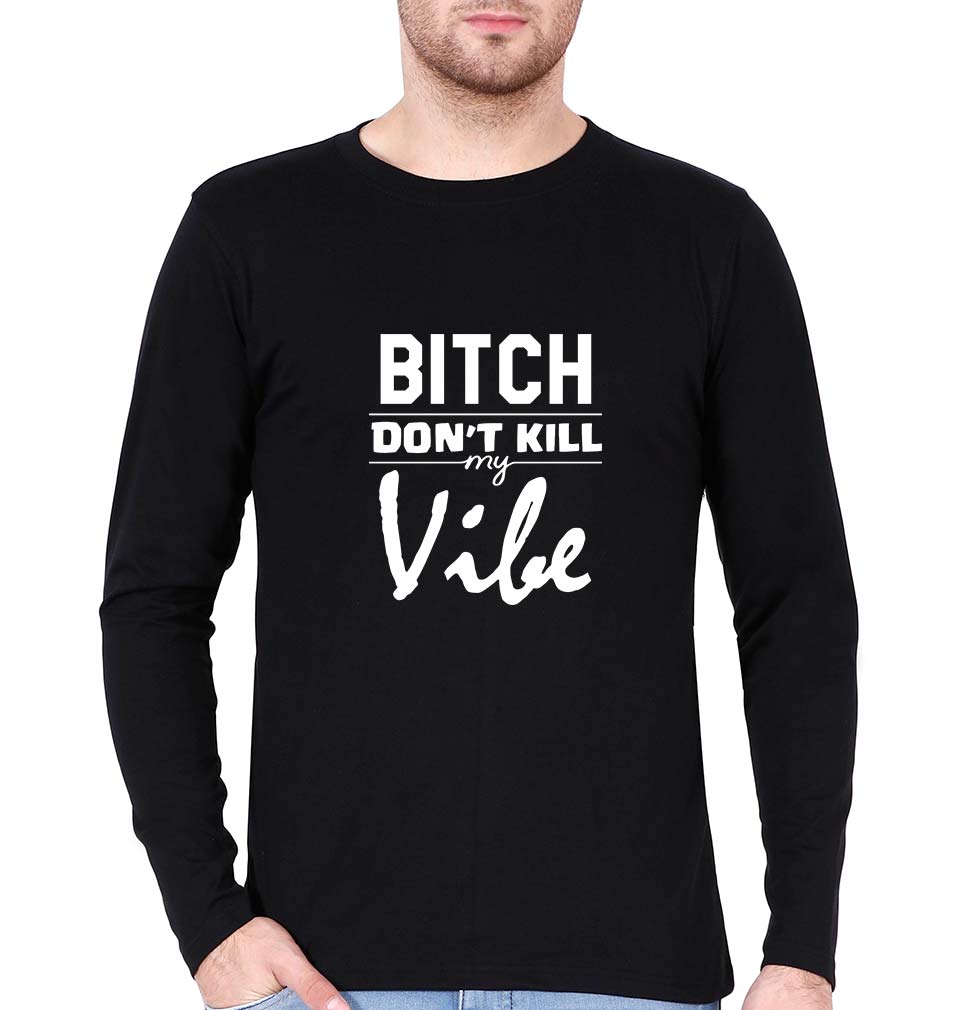 Bitch Don't Kill My Vibe Full Sleeves T-Shirt for Men-Black-Ektarfa.online