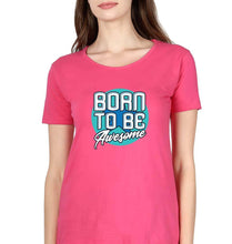 Load image into Gallery viewer, Born To be Awesome T-Shirt for Women-XS(32 Inches)-Pink-Ektarfa.online
