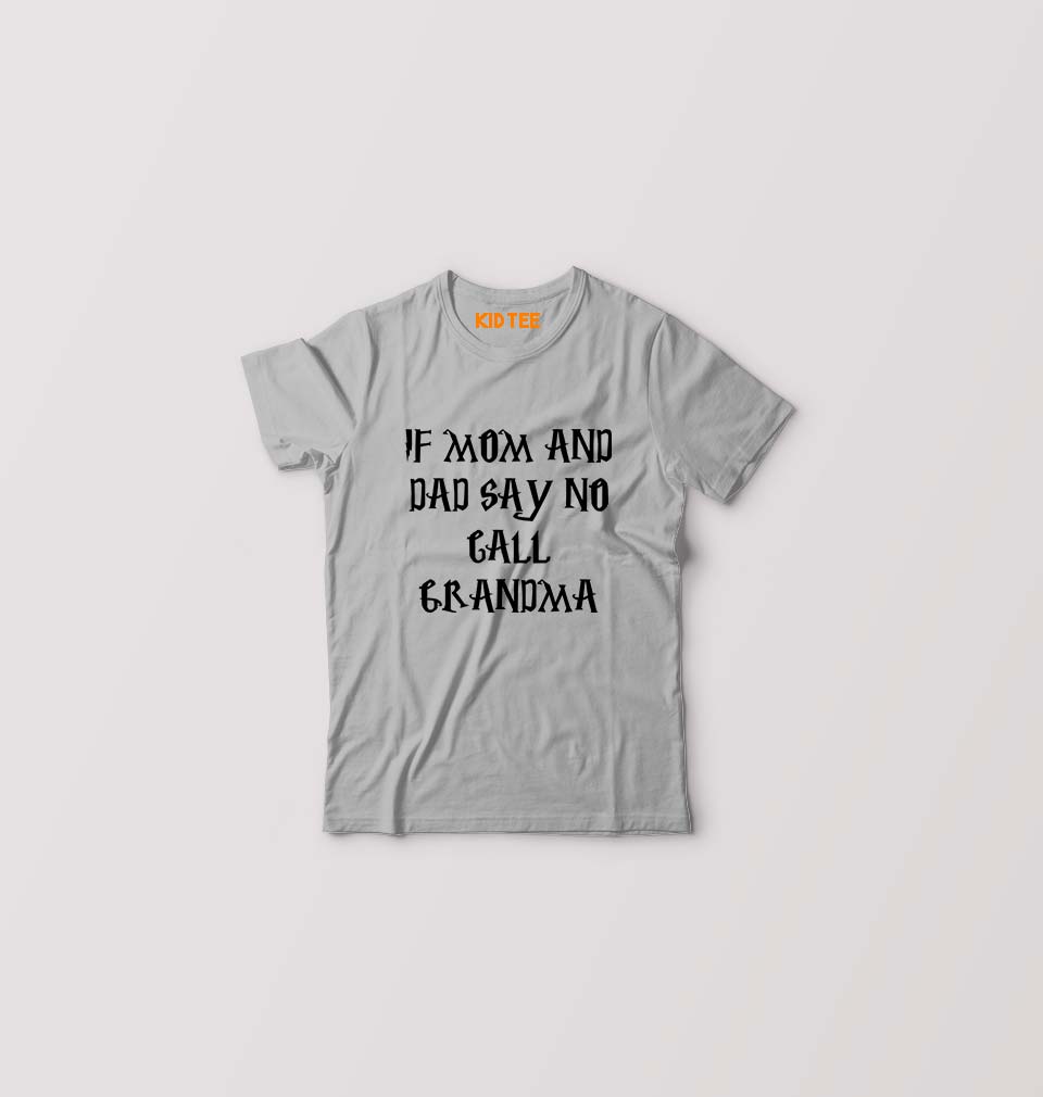 If Mom And Dad Say No Call Grandma Kids T-Shirt for Boy/Girl-Grey-Ektarfa.online