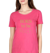 Load image into Gallery viewer, Born To be Rich T-Shirt for Women-XS(32 Inches)-Pink-Ektarfa.online

