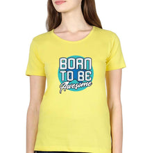 Load image into Gallery viewer, Born To be Awesome T-Shirt for Women-XS(32 Inches)-Yellow-Ektarfa.online
