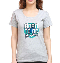 Load image into Gallery viewer, Born To be Awesome T-Shirt for Women-XS(32 Inches)-Grey Melange-Ektarfa.online
