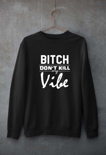 Bitch Don't Kill My Vibe Unisex Sweatshirt for Men/Women-Black-Ektarfa.online
