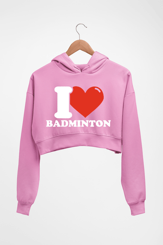 I Love Badminton Crop HOODIE FOR WOMEN-Light Baby Pink-Ektarfa.online