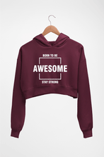 Load image into Gallery viewer, Born to be awsome Stay Strong Crop HOODIE FOR WOMEN
