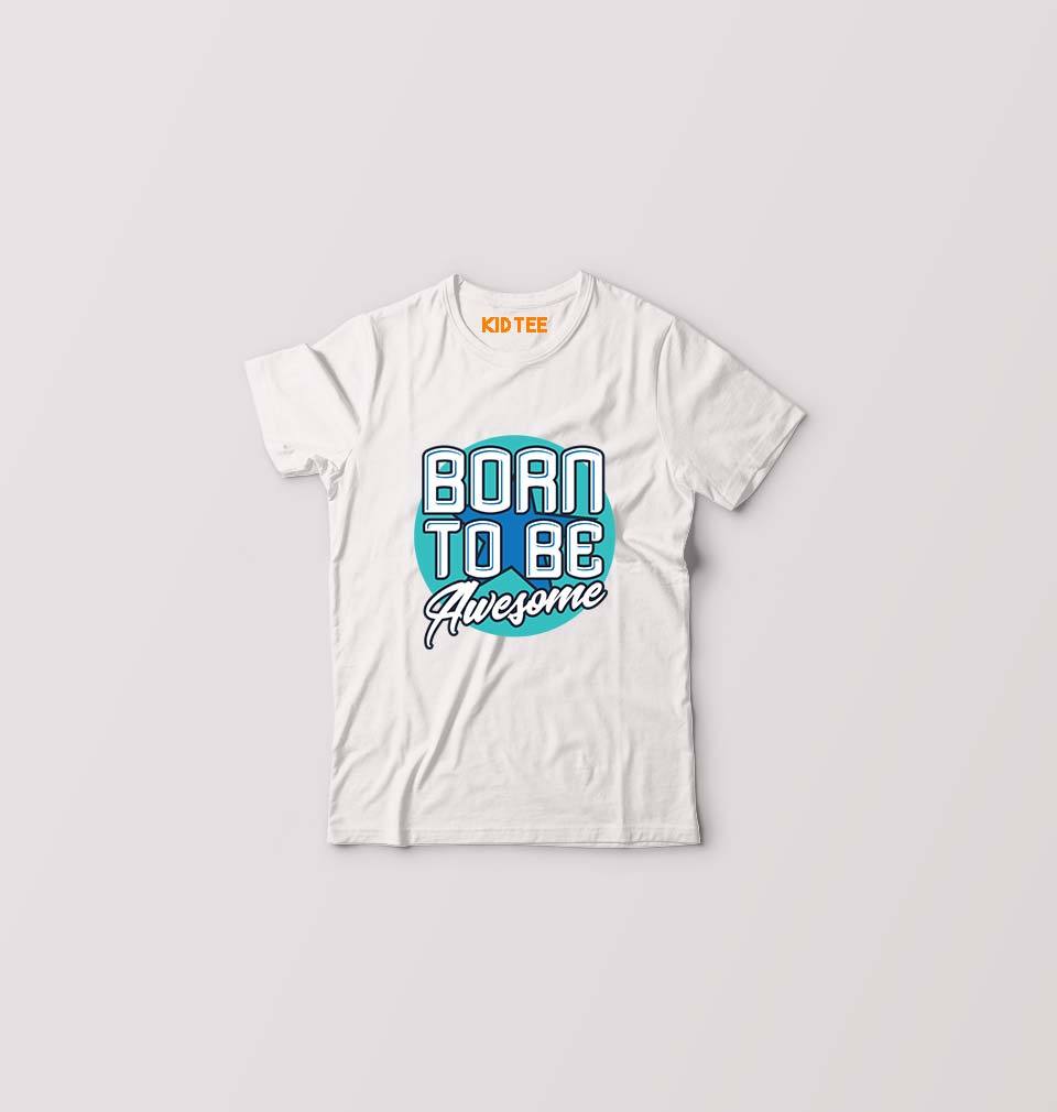 Born To be Awesome Kids T-Shirt for Boy/Girl-0-1 Year(20 Inches)-White-Ektarfa.online