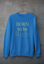 Load image into Gallery viewer, Born To be Rich Unisex Sweatshirt for Men/Women-S(40 Inches)-Royal Blue-Ektarfa.online
