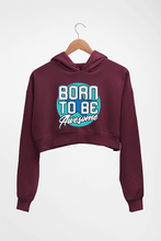 Load image into Gallery viewer, Born To be Awesome Crop HOODIE FOR WOMEN
