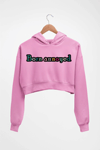 Load image into Gallery viewer, Born Annoyed Crop HOODIE FOR WOMEN-Light Baby Pink-Ektarfa.online
