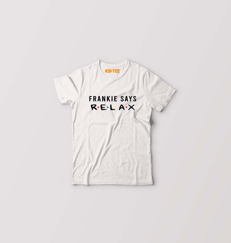 Frankie Says Relax Friends Kids T-Shirt for Boy/Girl-White-Ektarfa.online