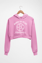 Load image into Gallery viewer, Play Football Crop HOODIE FOR WOMEN
