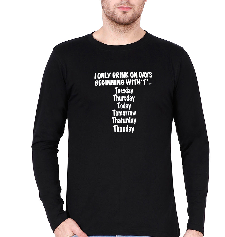 I Only Drink On Days That Start With T Full Sleeves T-Shirt for Men-Black-Ektarfa.online